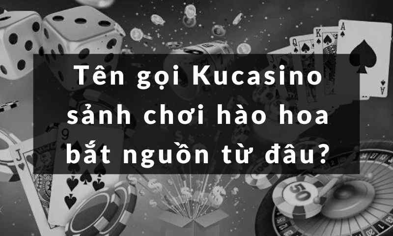 kucasino sảnh chơi hào hoa